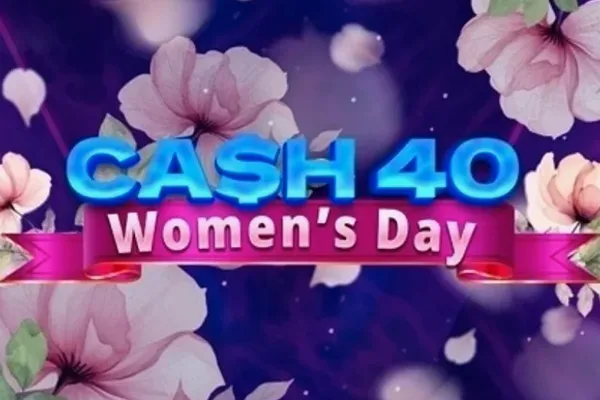 Cash 40 Women's Day